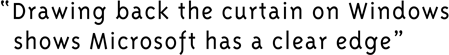 Drawing back the curtain on Windows shows Microsoft has a clear edge